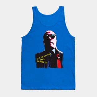 If I Am Not God Tank Top